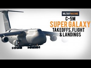 C-5 Galaxy Takeoffs, Flight & Landings (Military Machine)