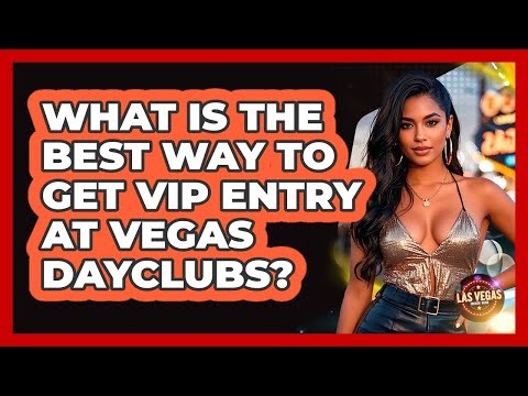 What Is The Best Way To Get VIP Entry At Vegas Dayclubs? - Las Vegas Insider Guide