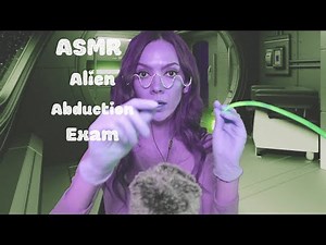 ASMR Alien abduction exam