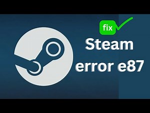 How to fix Steam error code E87