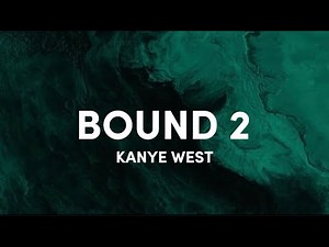 Kanye West - bound 2 (lyrics speedup) - bound to fall in love