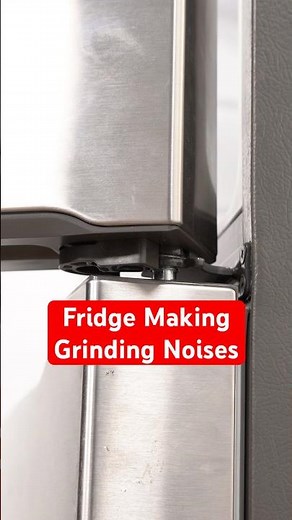 Fridge Making a Grinding Noise?