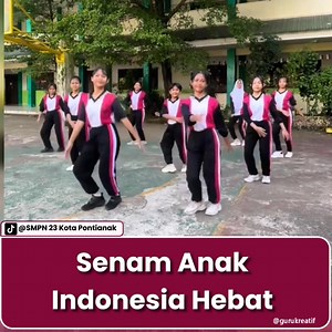 🎦Senam anak Indonesia hebat dari SMPN 23 Kota Pontianak #senamanak #indonesiahebat #gurukreatif | Guru Kreatif