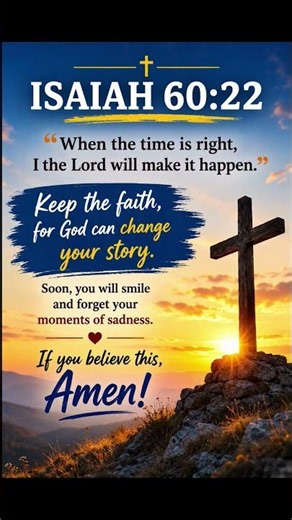"When the time is right, I, the Lord, will make it happen." – Isaiah 60:22