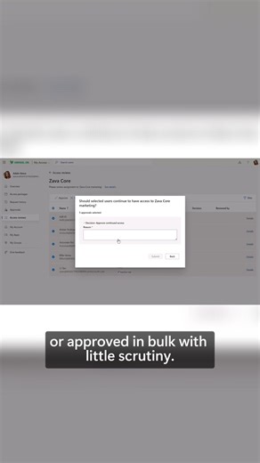 Simplify access reviews. Allow users to approve or revoke permissions...