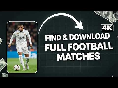 Where to Download 4K Football Matches for Editing (2026) | Find & Download FULL FOOTBALL MATCHES 4K