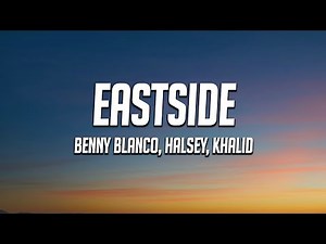 Benny Blanco, Halsey & Khalid - Eastside (Lyrics)