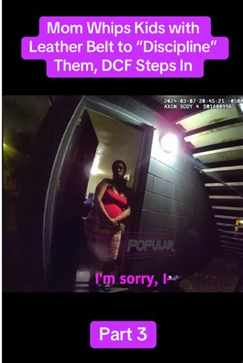 Part 3 - Mom Whips Kids with Leather Belt to “Discipline” Them, DCF Steps In #cops #bodycam #bodycamcops #crime
