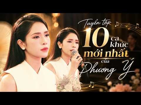 Tuyển Tập 10 Ca Khúc Mới Nhất Của Phương Ý | Nhạc Xưa Chọn Lọc