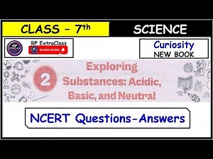 Class 7 Science Curiosity Chapter 2 Exploring Substances: Acidic, Basic and Neutral Question Answer