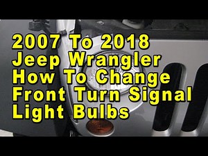 2007 To 2018 Jeep Wrangler How To Change Front Turn Signal Light Bulbs With Part Number