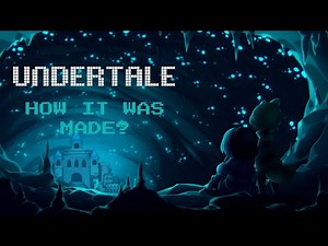 How a Legend Was Born: Undertale’s Creation