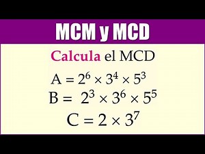 M.C.M y M.C.D | Calcula el MCD de: A = 2^6 × 3^4 × 5^3 B = 2^3 × 3^6 × 5^5 C = 2 × 3^7