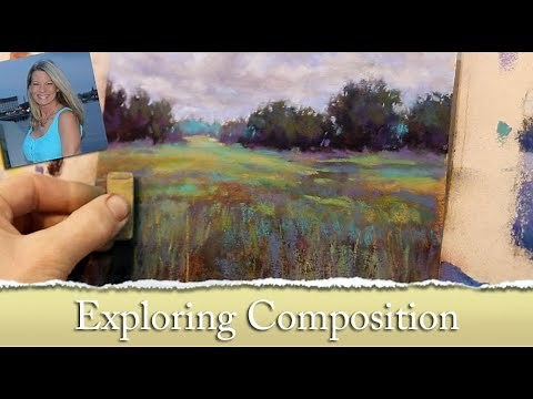 Exploring Composition / A Complete Pastel Painting Lesson