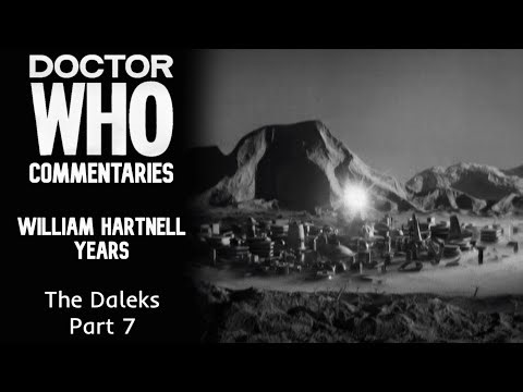 The Daleks – Part 7 – Doctor Who Commentaries