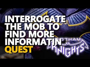 Interrogate The Mob to find more information Gotham Knights
