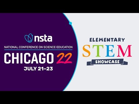 NSTA National Conference, Chicago22 • Elementary STEM Showcase 2022