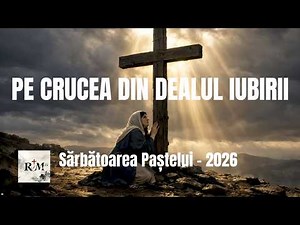 Pe Crucea Din Dealul Iubirii | O cântare care să atingă sufletul și să ne aducă mai aproape de EL❤️