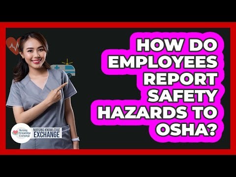 How Do Employees Report Safety Hazards To OSHA?