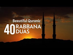 40 Powerful Quranic Rabbana Duas | Beautiful Recitation with Translation | Arabic & English