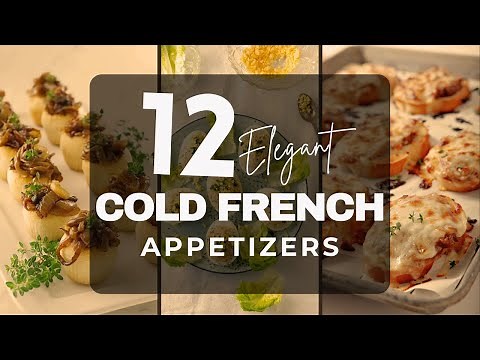 Chic and Chill | 12 Cold French Appetizers for Effortless Elegance!
