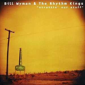 Bill Wyman's Rhythm Kings - Struttin' Our Stuff