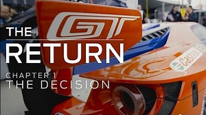 Ford GT Documentary - The Return: Chapter 1 (The Decision) | Video Automotive