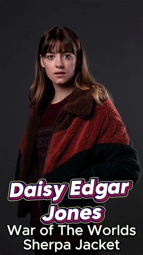 Daisy Edgar-Jones War of The Worlds Season 02 Sherpa Jacket ❄️ | TV-Inspired Winter Style