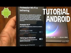 TUTORIAL 6: COMO FAZER TETHERING (COMPARTILHAR INTERNET) NO ANDROID