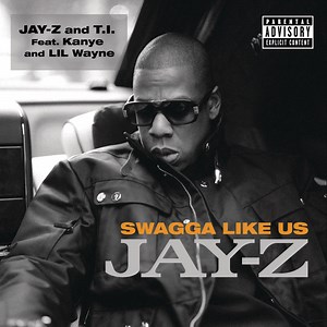 JAY-Z & T.I. (Ft. Kanye West & Lil Wayne) – Swagga Like Us