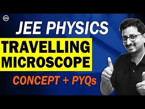 Travelling Microscope Experiment | Concept + PYQs | Physics | Eduniti | Mohit Sir