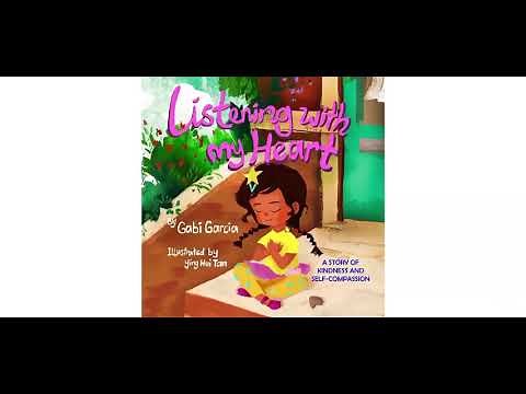 Read Aloud: Listening with my Heart | A story of kindness and self-compassion (by Gabi Garcia)