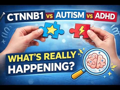 CTNNB1 vs Autism vs ADHD – What’s Really Happening
