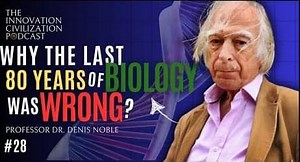 Denis Noble — Why The Last 80 Years of Biology was Wrong – Lifeboat News: The Blog