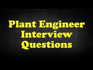 Plant Engineer Interview Questions