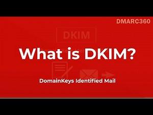 What is DKIM? (DomainKeys Identified Mail) - by DMARC360