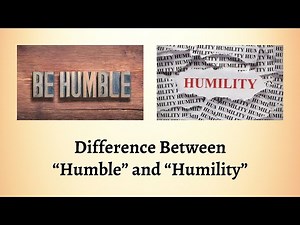 Difference Between Humble and Humility | Humble vs. Humility: A Key to Personal Growth