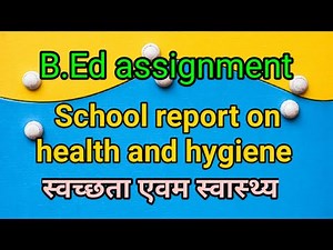 School report on health and hygiene -- BED all practical files #BEd_assignment