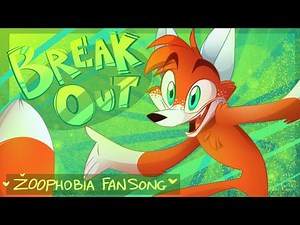 BREAK OUT -(Zoophobia) Fan Song
