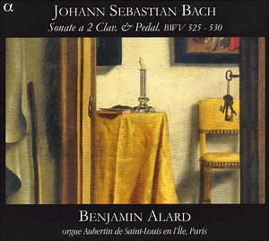 Johann Sebastian Bach - Benjamin Alard - Sonate A 2 Clav. & Pedal. BWV 525 - 530