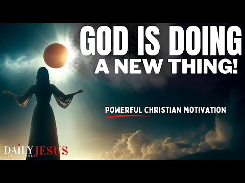 God is Doing A New Thing In Your Life (Christian Motivation & Morning Prayer Today)