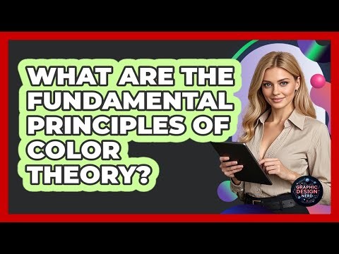 What Are The Fundamental Principles Of Color Theory?