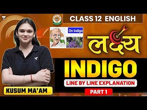 Class 12 English Chapter 5 | Indigo - Flamingo - Line by Line Explanation | Part 1 | Kusum Ma'am