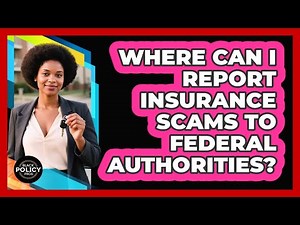 Where Can I Report Insurance Scams To Federal Authorities?