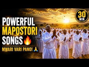 MWARI VARI PANO! 🔥 Powerful Mapostori Gospel Songs That Will Move Your Spirit | Zimbabwe Worship