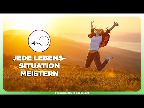 🎧 ALLE PROBLEME BEWÄLTIGEN - JEDE LEBENSSITUATION MEISTERN » HINGABE & VERTRAUEN INS LEBEN AUFBAUEN