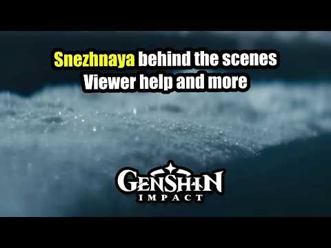 Snezhnaya Behind the Scenes, Viewer Help and More! | Genshin Impact