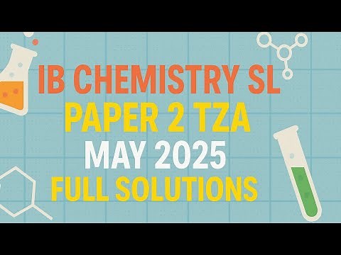 IBDP Chemistry SL Paper 2 TZ-1 May 2025 Exam Full Solutions