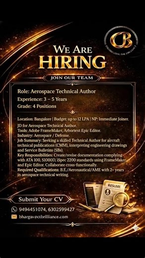 @ctb_hirings on Instagram: "Hiring: Aerospace Technical Author (4 Positions) ​Location: Bangalore ​Experience: 3–5 Years ​Budget: Up to 12 LPA ​Notice Period: Immediate Joiner ​Industry: Aerospace / Defense ​Tools: Adobe FrameMaker, Arbortext Epic Editor ​Standards: ATA 100, S1000D, iSpec 2200, CMM ​Education: B.E. / Aeronautical / AME ​Apply Now: ​Email: bhargav@ctbrilliance.com ​WhatsApp: 9494451074 | 6302599427 #viral #hiring #careergrowth #trendingreels"