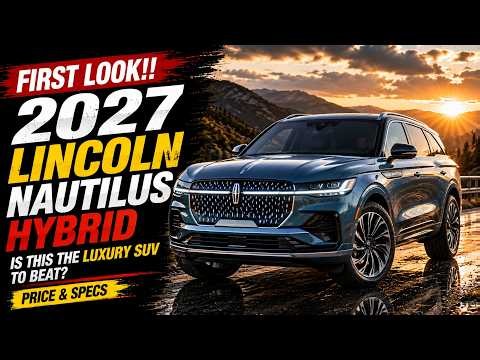 FIRST LOOK!! 2027 Lincoln Nautilus Hybrid - Is This The Luxury SUV To Beat? | Price & Specs